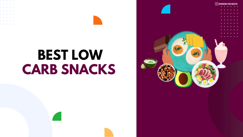 10 Low Carb Snacks For Additional Cravings - Working for Health