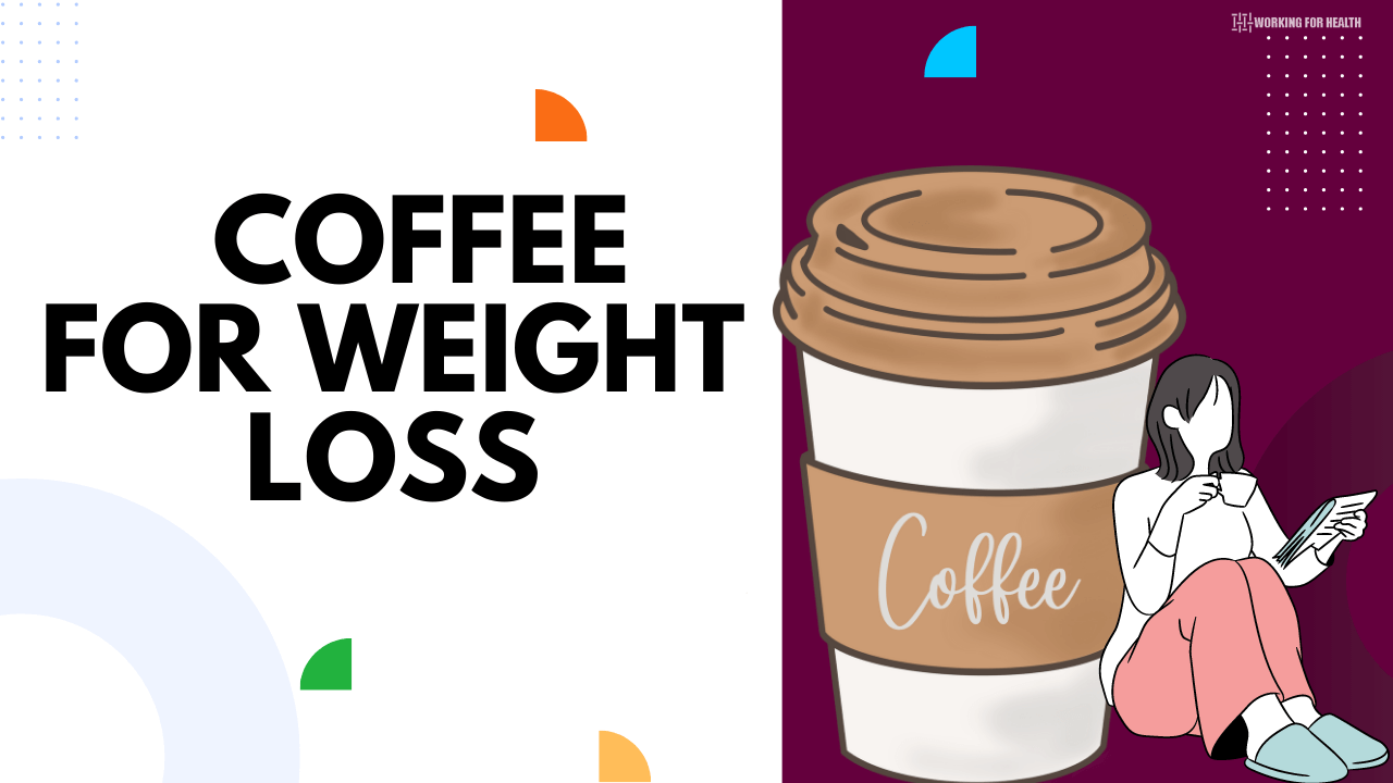 Coffee For Weight Loss