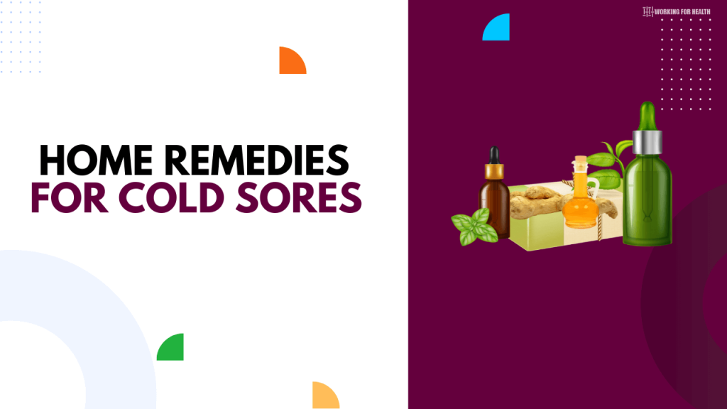 10 Home Remedies For Cold Sores Working for Health
