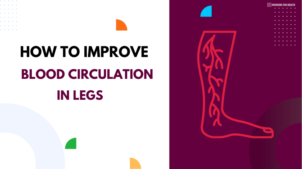 8 Steps To Improve Blood Circulation In Legs Working For Health